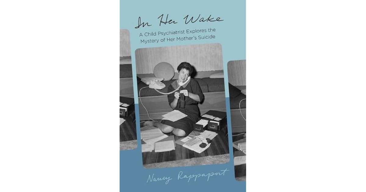 In Her Wake: A Child Psychiatrist Explores the Mystery of Her Mother's