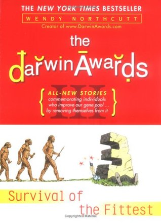 The Darwin Awards III: Survival of the Fittest (Darwin Awards, #3)