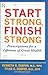 Start Strong, Finish Strong by Kenneth H. Cooper