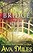 The Bridge to a Better Life by Ava Miles