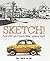 Sketch!: The Non-Artist's Guide to Inspiration, Technique, and Drawing Daily Life