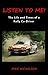LISTEN TO ME!: The Life and...