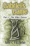 Gabriel's Game, Part 1: The White Queen