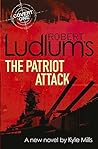 Robert Ludlum's The Patriot Attack by Robert Ludlum