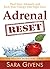 Adrenal Reset Diet: 7 Day Adrenal Reset Program Proven To Restore Energy And Cure Adrenal Fatigue (The Healthy Hormone Series)