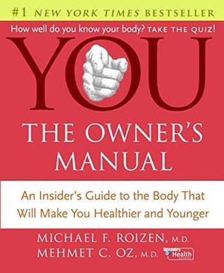 You: The Owner's Manual: An Insider's Guide To The Body that Will Make You Healthier and Younger (Hardcover)
