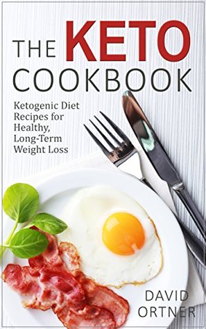 The Keto Cookbook: Ketogenic Diet Recipes for Weight Loss (Kindle Edition)