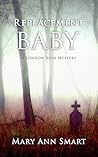 Replacement Baby (The London Rose Mysteries Book 1)