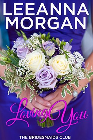 Loving You (The Bridesmaids Club, #2)