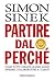Partire dal perché by Simon Sinek Partire dal perché by Simon Sinek