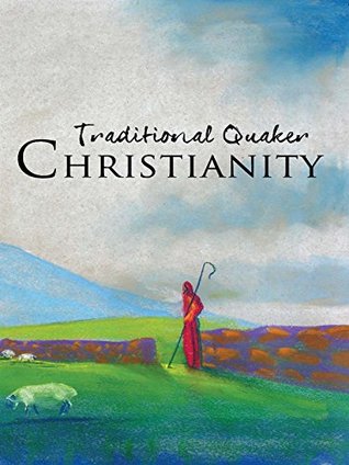 Traditional Quaker Christianity (Kindle Edition)
