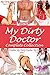 My Dirty Doctor ~ The Complete Collection ~ 2nd Edition ~ Books 1, 2, 3, 4, 5 and 6: {Medical Play & Adult Nursing Erotica}