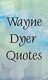 Wayne Dyer quotes Wayne Dyer quotes