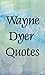 Wayne Dyer quotes by John Editor