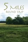 5 Miles Round Trip for Exercise and Quiet Inspiration 5 Miles Round Trip for Exercise and Quiet Inspiration