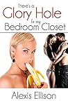 There's a Glory Hole in my Bedroom Closet (Forbidden Taboo Erotica)