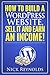 How to Build a WordPress Website, Sell It and Earn an Income! by Nick Reynolds