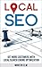 Local SEO: Get More Customers with Local Search Engine Optimization
