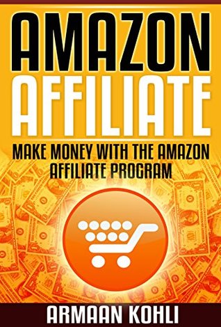 Amazon Affiliate: Make Money with the Amazon Affiliate Program (Kindle Edition)