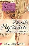 Double Hysteria (Two Victorian Era Short Erotica Stories) Double Hysteria (Two Victorian Era Short Erotica Stories)