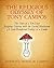 The Religious Odyssey Of Tony Campos: The Story of a Ten-Year Religious Odyssey with the Sacred Mushroom (A God-Manifested Entity) as a Guide