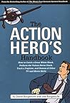 The Action Hero's Handbook: How to Catch a Great White Shark, Perform the Vulcan Nerve Pinch, Track a Fugitive, and Dozens of Other TV and Movie Skills