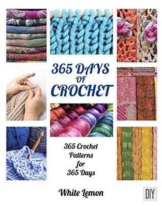 365 Days of Crochet: 365 Crochet Patterns for 365 Days (Kindle Edition)