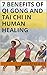 7 Benefits of Qi Gong and Tai Chi in Human Healing