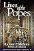 Lives of the Popes : The Pontiffs from St. Peter to John Paul II