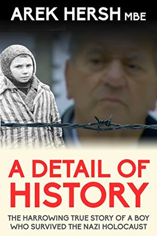 A Detail Of History: The harrowing true story of a boy who survived the Nazi holocaust (Kindle Edition)