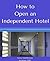 How to Open an Independent Hotel