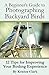 A Beginner’s Guide to Photographing Backyard Birds: 12 Tips for Improving Your Birding Experience