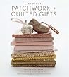 Last-Minute Patchwork + Quilted Gifts by Joelle Hoverson