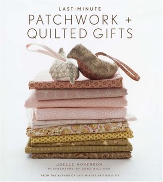 Last-Minute Patchwork + Quilted Gifts (Hardcover)