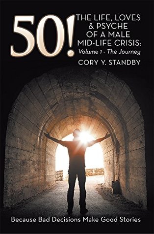 50!: "THE LIFE, LOVES & PSYCHE OF A MALE MID-LIFE CRISIS: Volume 1 - The Journey" (Kindle Edition)
