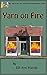 Yarn on Fire! (Two Old Biddies Mini Mysteries Book 10)