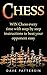 Chess: WIN Chess Every Time With Step-By-Step Instructions To Beat Your Opponent Easy (Chess Openings, Chess Closings, Chess Strategies, Chess Books, Chess Tactics)