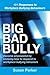 101 Responses to workplace bullying behaviors: Become empowered by knowing how to respond to workplace bullying behaviors (Big Bad Bully Book 2)
