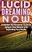 Lucid Dreaming NOW: A Modern No-Nonsense Guide to Living in Your Dreams and Expanding Your Reality