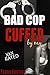 Bad Cop: Cuffed by My...