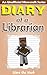 Diary of a Librarian by Steve the Noob