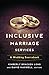 Inclusive Marriage Services: A Wedding Sourcebook