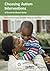 Choosing Autism Interventions: A Research-based Guide