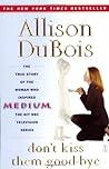 Don't Kiss Them Good-bye by Allison DuBois