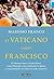 El Vaticano según Francisco: De Buenos Aires a Santa Marta: cómo Bergoglio está cambiando la Iglesia... (Spanish Edition)