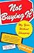 Not Buying It: My Year With...