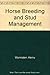 Henry Wynmalen's Horse Breeding and Stud Management by Henry Wynmalen