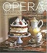 The Opera Lover's Cookbook: Menus for Elegant Entertaining The Opera Lover's Cookbook: Menus for Elegant Entertaining