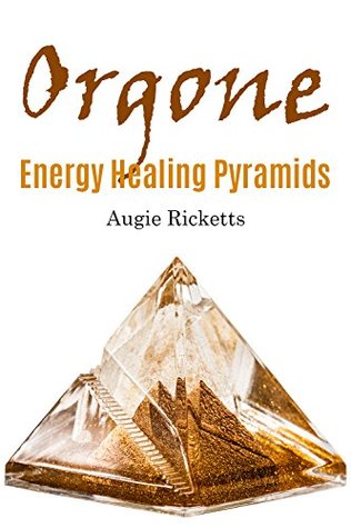 Orgone Energy Healing Pyramids (Kindle Edition)
