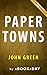 Summary of Paper Towns: by John Green | Summary & Analysis